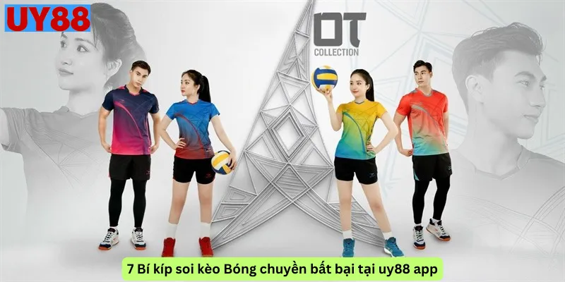 7 Bí kíp soi kèo Bóng chuyền bất bại tại uy88 app