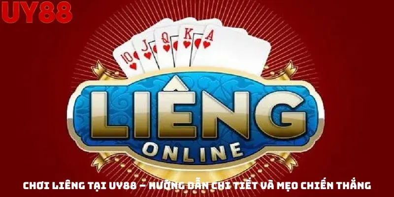 Chơi Liêng Tại Uy88 – Hướng Dẫn Chi Tiết Và Mẹo Chiến Thắng