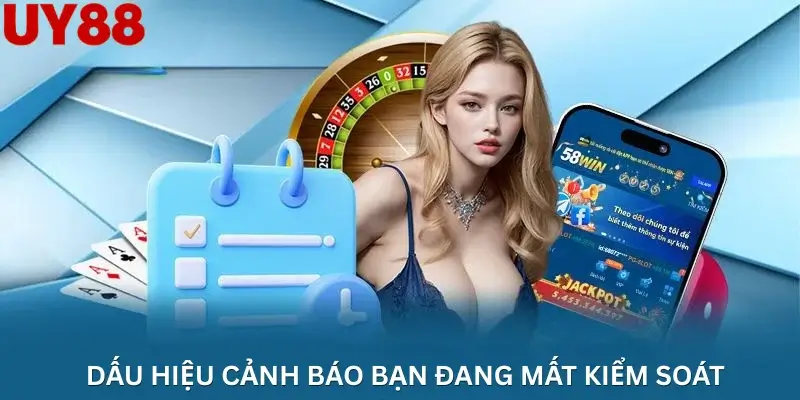 Dấu hiệu cảnh báo bạn đang mất kiểm soát