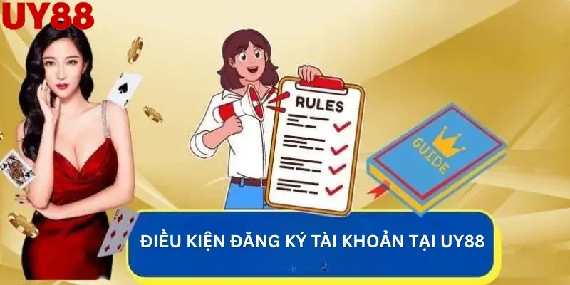 Điều kiện đăng ký tài khoản tại UY88