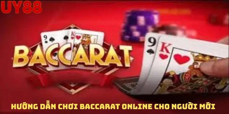 Hướng Dẫn Chơi Baccarat Online Cho Người Mới