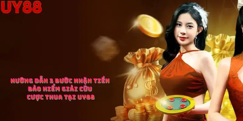 Hướng dẫn 3 bước nhận tiền bảo hiểm giải cứu cược thua tại Uy88