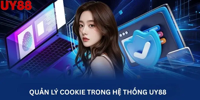 Quản lý cookie trong hệ thống UY88
