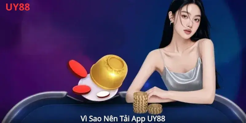 Vì Sao Nên Tải App UY88 